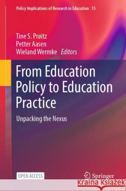 From Education Policy to Education Practice: Unpacking the Nexus  9783031369698 Springer International Publishing AG