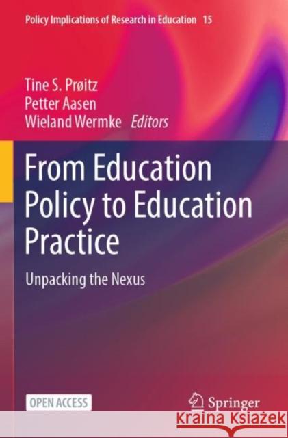 From Education Policy to Education Practice: Unpacking the Nexus  9783031369728 Springer International Publishing AG