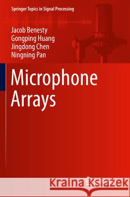 Microphone Arrays Jacob Benesty, Gongping Huang, Jingdong Chen 9783031369766