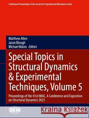 Special Topics in Structural Dynamics & Experimental Techniques, Volume 5  9783031370069 Springer Nature Switzerland
