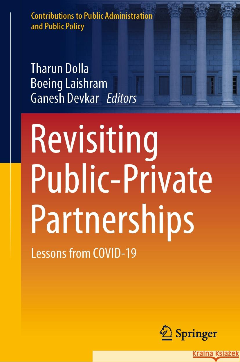 Revisiting Public-Private Partnerships: Lessons from Covid-19 Tharun Dolla Boeing Laishram Ganesh Devkar 9783031370144