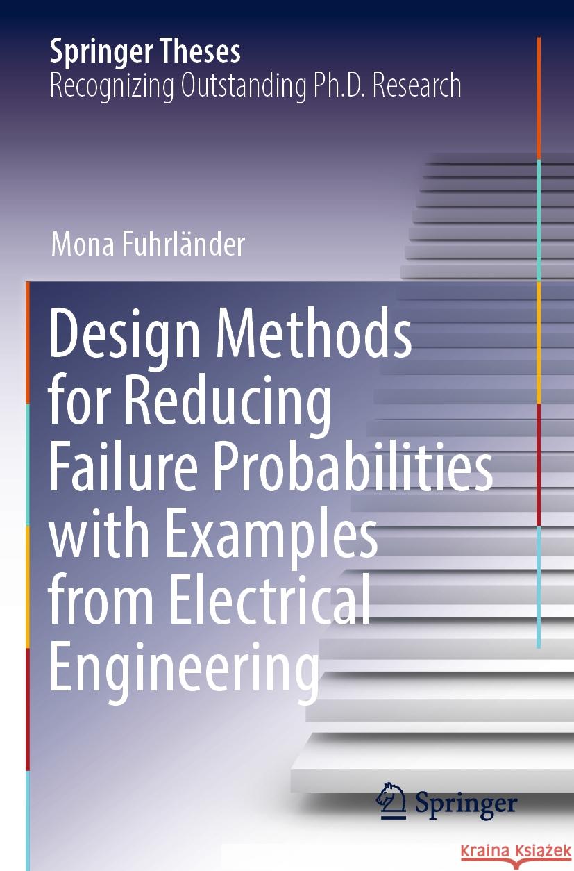 Design Methods for Reducing Failure Probabilities with Examples from Electrical Engineering Mona Fuhrländer 9783031370212 Springer Nature Switzerland