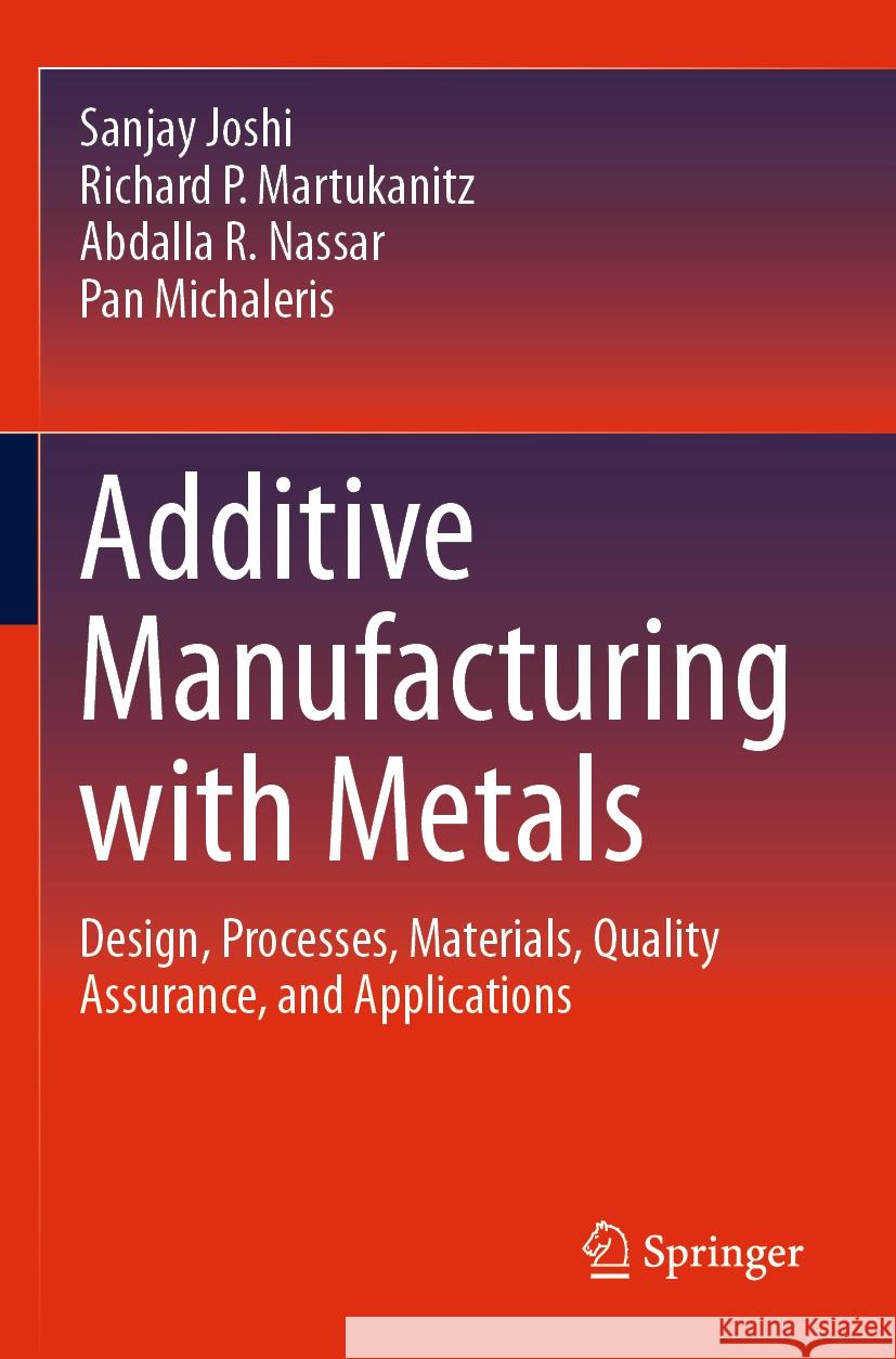 Additive Manufacturing with Metals Sanjay Joshi, Richard P. Martukanitz, Abdalla R. Nassar 9783031370717