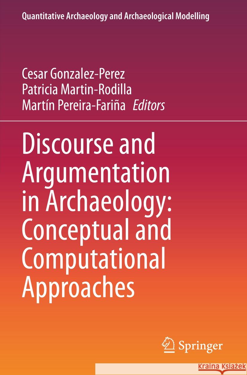 Discourse and Argumentation in Archaeology: Conceptual and Computational Approaches  9783031371585 Springer