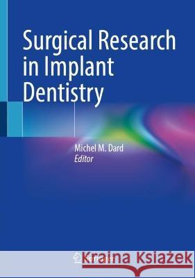 Surgical Research in Implant Dentistry Michel M. Dard 9783031372339 Springer