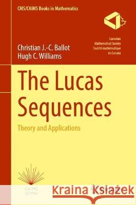 The Lucas Sequences Christian J.-C. Ballot, Hugh C. Williams 9783031372377 Springer International Publishing