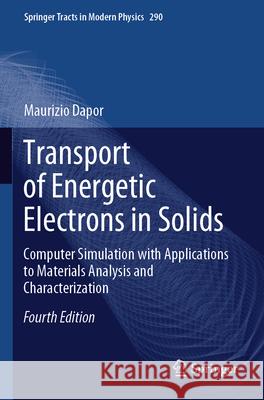 Transport of Energetic Electrons in Solids Maurizio Dapor 9783031372445 Springer International Publishing