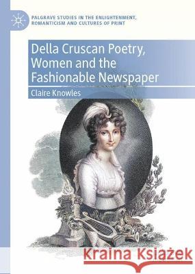 Della Cruscan Poetry, Women and the Fashionable Newspaper Claire Knowles 9783031372667