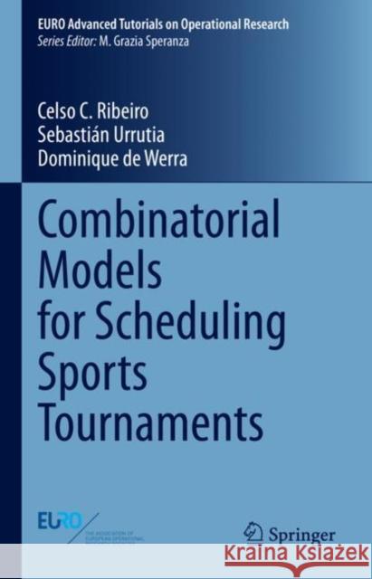 Combinatorial Models for Scheduling Sports Tournaments Dominique de Werra 9783031372827 Springer International Publishing AG