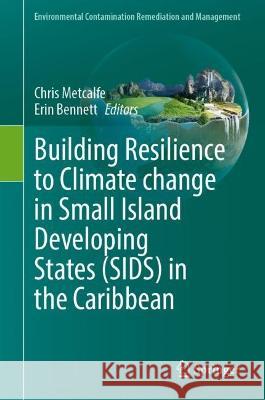 Building Resilience to Climate Change in Small Island Developing States (SIDS) in the Caribbean  9783031373756 Springer Nature Switzerland