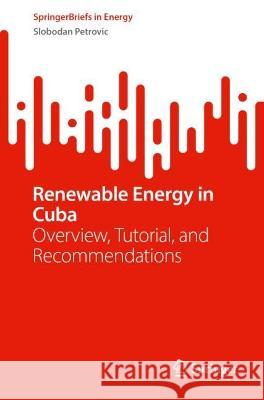 Renewable Energy in Cuba Slobodan Petrovic 9783031374722 Springer International Publishing