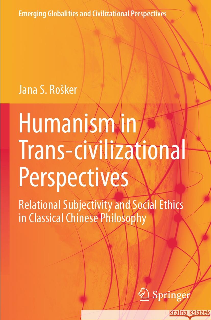 Humanism in Trans-civilizational Perspectives Jana S. Rošker 9783031375200 Springer International Publishing