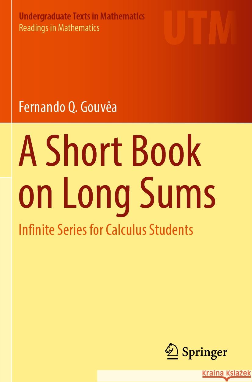 A Short Book on Long Sums Fernando Q. Gouvêa 9783031375590 Springer Nature Switzerland