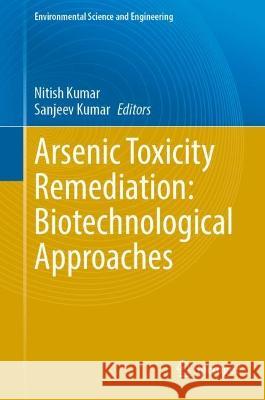 Arsenic Toxicity Remediation: Biotechnological Approaches   9783031375606 Springer Nature Switzerland