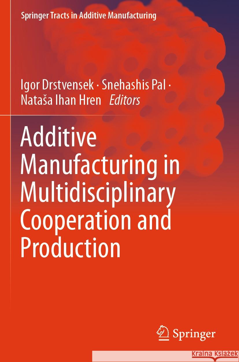 Additive Manufacturing in Multidisciplinary Cooperation and Production  9783031376733 Springer International Publishing