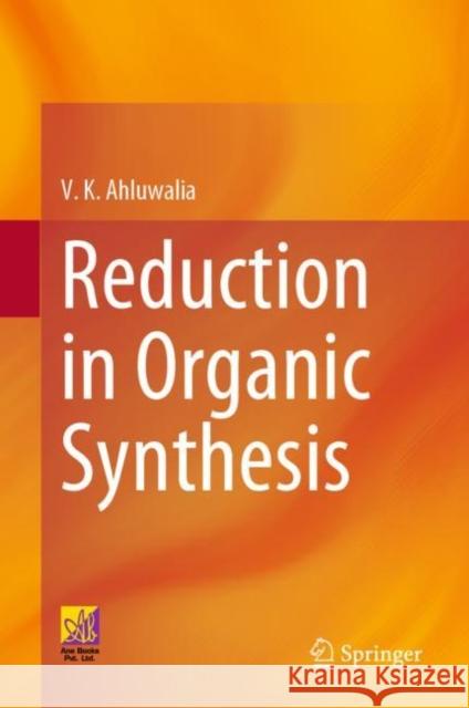 Reduction in Organic Synthesis V. K. Ahluwalia 9783031376856 Springer Nature Switzerland