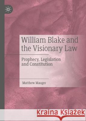 William Blake and the Visionary Law Matthew Mauger 9783031377228