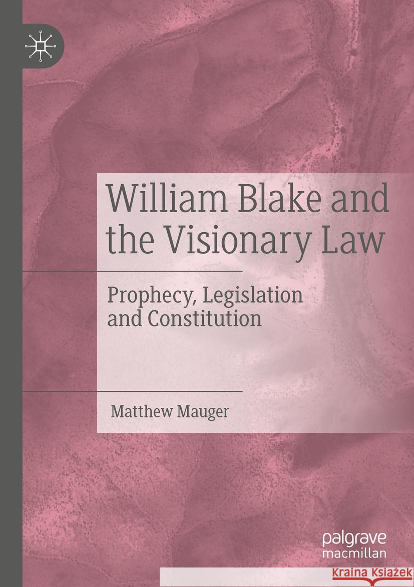 William Blake and the Visionary Law Matthew Mauger 9783031377259