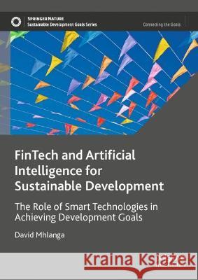 FinTech and Artificial Intelligence for Sustainable Development Mhlanga, David 9783031377754