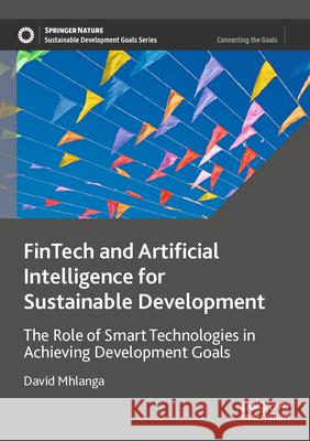 FinTech and Artificial Intelligence for Sustainable Development Mhlanga, David 9783031377785