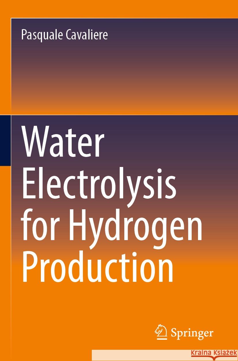 Water Electrolysis for Hydrogen Production Pasquale Cavaliere 9783031377822 Springer