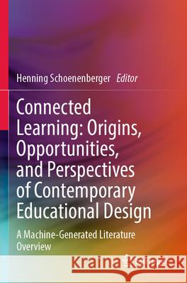 Connected Learning: Origins, Opportunities, and Perspectives of Contemporary Educational Design  9783031378157 Springer Nature Switzerland
