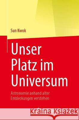 Unser Platz im Universum Sun Kwok 9783031378393