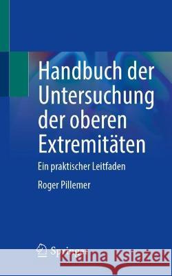 Handbuch der Untersuchung der oberen Extremitäten Roger Pillemer 9783031378416