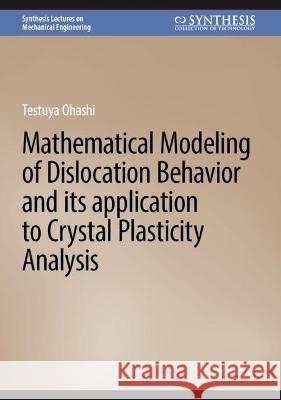 Mathematical Modeling of Dislocation Behavior and Its Application to Crystal Plasticity Analysis Tetsuya Ohashi 9783031378928