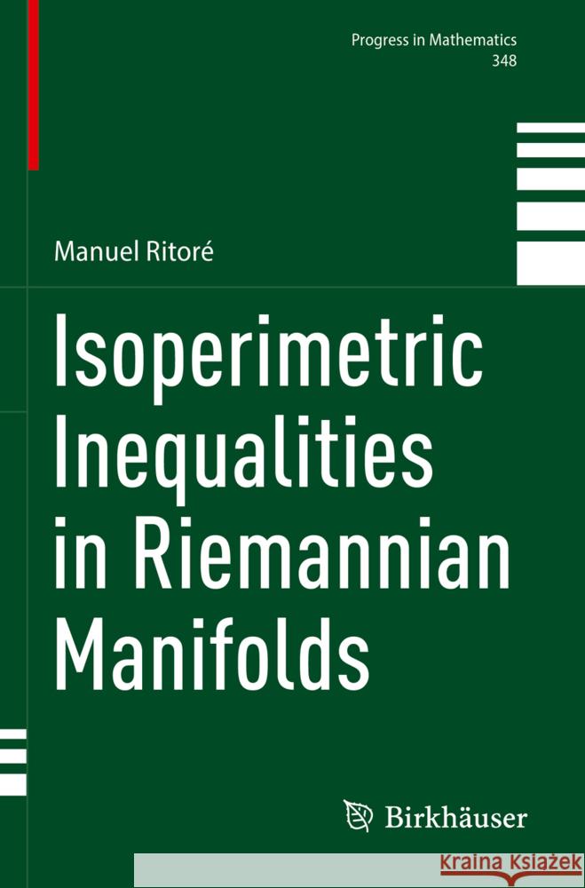 Isoperimetric Inequalities in Riemannian Manifolds Ritoré, Manuel 9783031379031 Birkhäuser