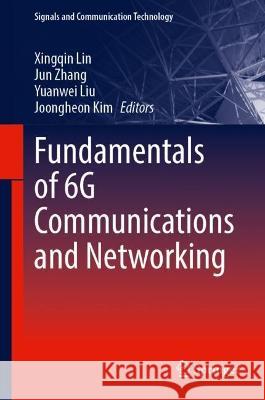 Fundamentals of 6g Communications and Networking Xingqin Lin Jun Zhang Yuanwei Liu 9783031379192 Springer