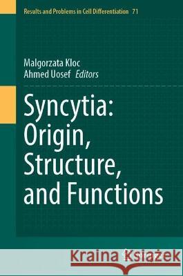 Syncytia: Origin, Structure, and Functions Malgorzata Kloc Ahmed Uosef 9783031379352 Springer