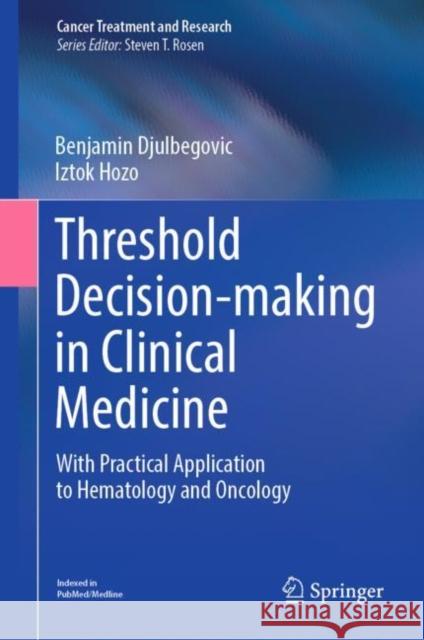 Threshold Decision-making in Clinical Medicine Iztok Hozo 9783031379925 Springer International Publishing AG