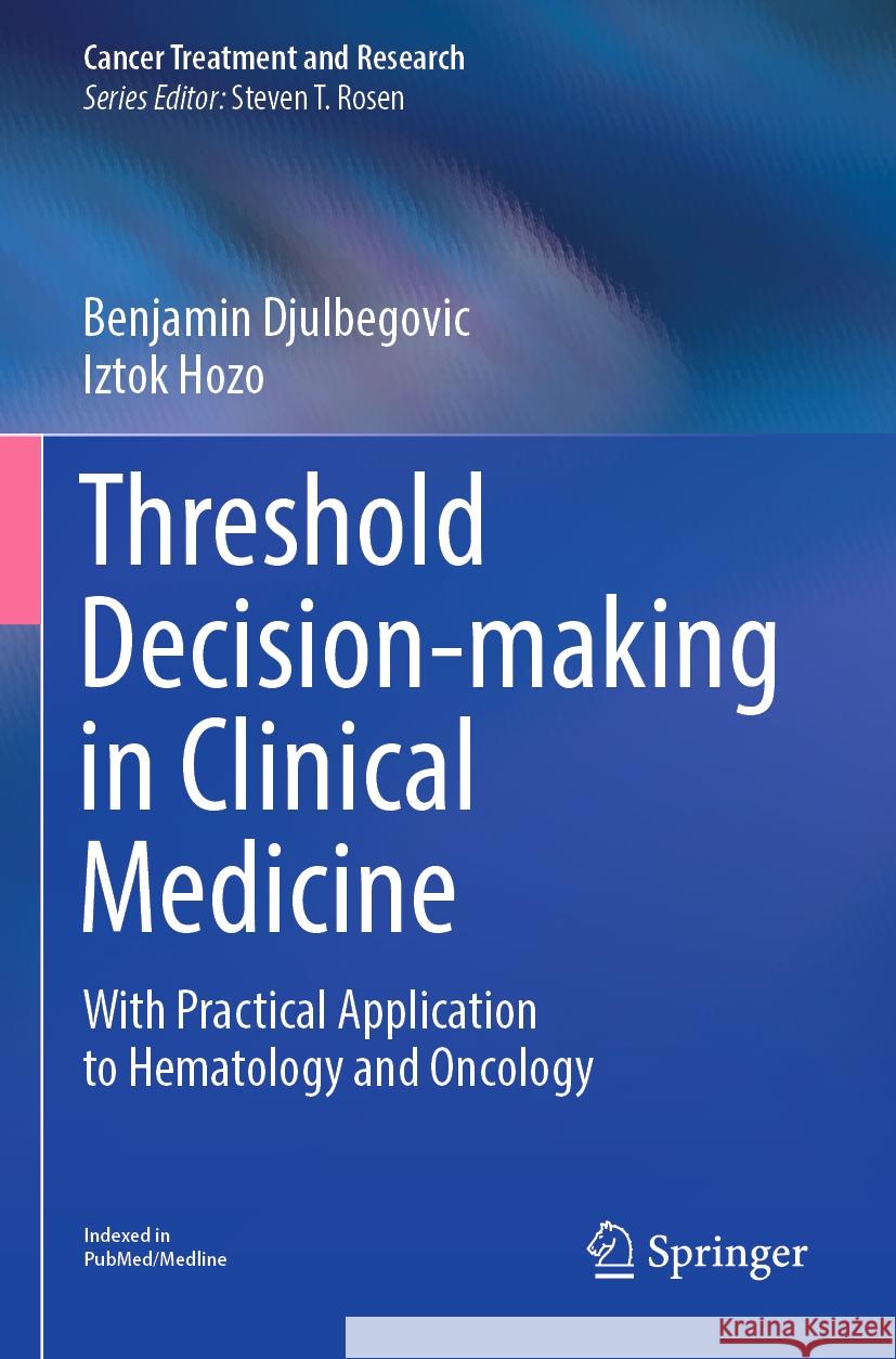 Threshold Decision-making in Clinical Medicine Djulbegovic, Benjamin, Hozo, Iztok 9783031379956 Springer