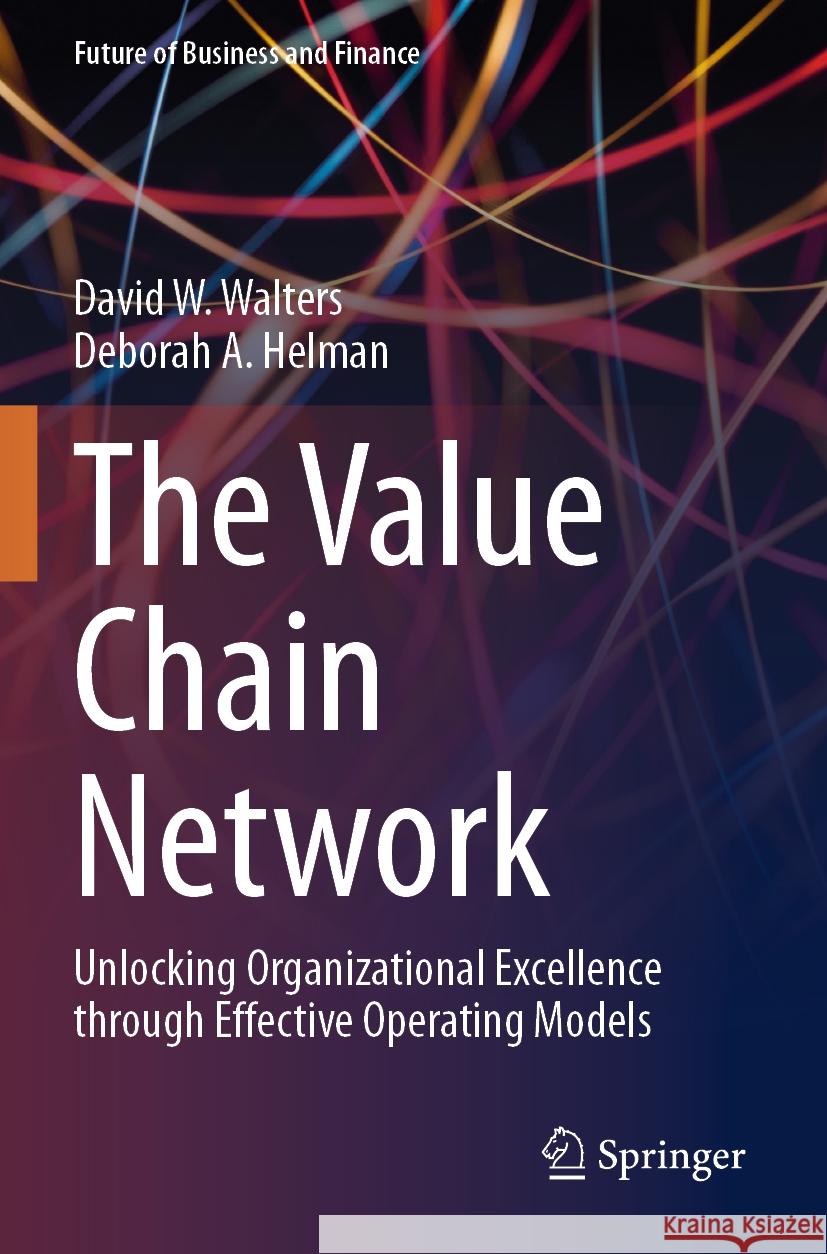 The Value Chain Network David W. Walters, Deborah A. Helman 9783031380020 Springer International Publishing