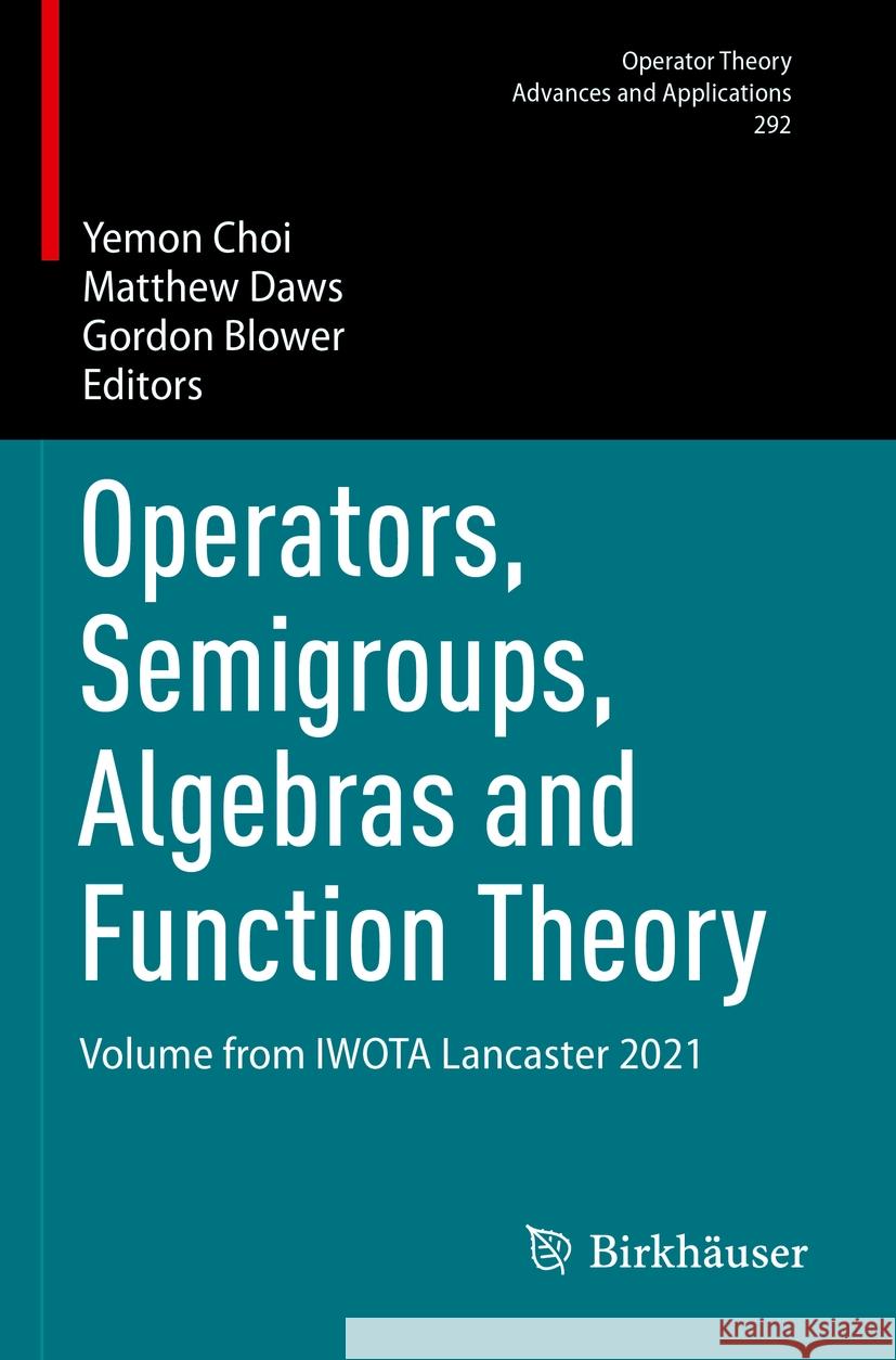 Operators, Semigroups, Algebras and Function Theory  9783031380228 Springer International Publishing