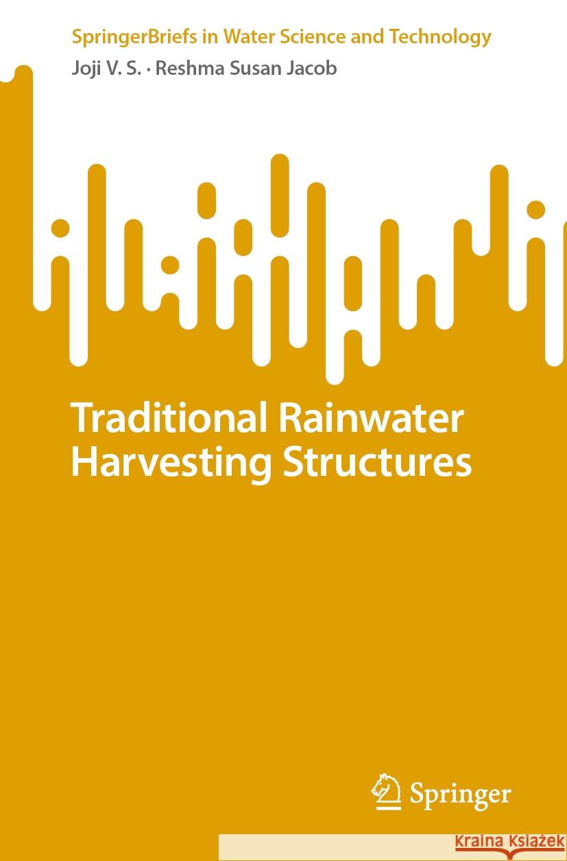 Traditional Rainwater Harvesting Structures  Joji V.S., Reshma Susan Jacob 9783031380303 Springer Nature Switzerland