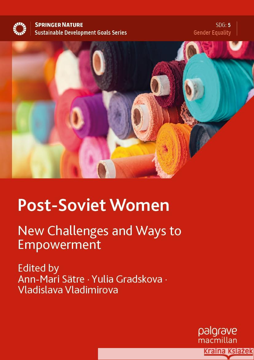 Post-Soviet Women: New Challenges and Ways to Empowerment Ann-Mari S?tre Yulia Gradskova Vladislava Vladimirova 9783031380686 Palgrave MacMillan