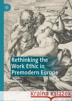 Rethinking the Work Ethic in Premodern Europe  9783031380914 Springer International Publishing