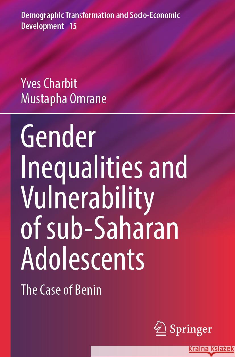 Gender Inequalities and Vulnerability of sub-Saharan Adolescents Yves Charbit, Mustapha Omrane 9783031380983 Springer Nature Switzerland