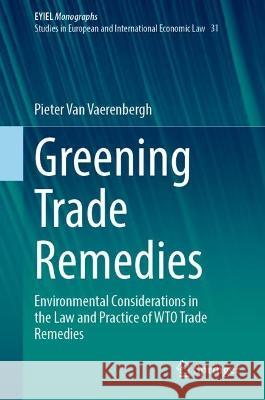 Greening Trade Remedies Pieter Van Vaerenbergh 9783031381713 Springer Nature Switzerland
