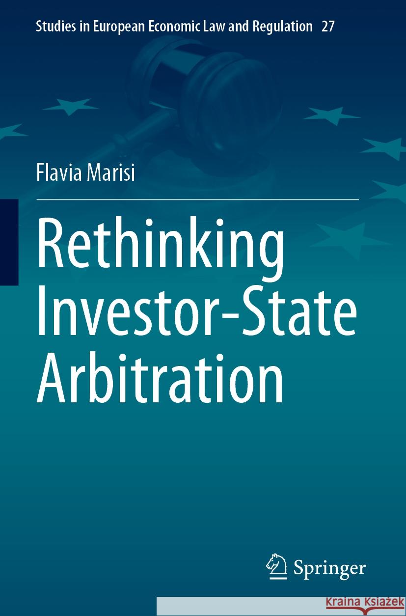 Rethinking Investor-State Arbitration Flavia Marisi 9783031381867 Springer International Publishing