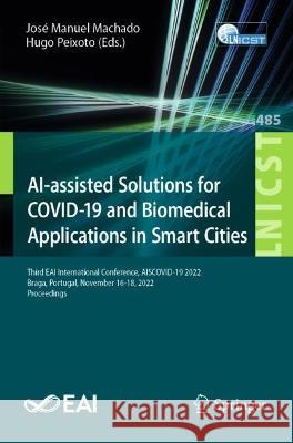 AI-assisted Solutions for COVID-19 and Biomedical Applications in Smart Cities  9783031382031 Springer Nature Switzerland