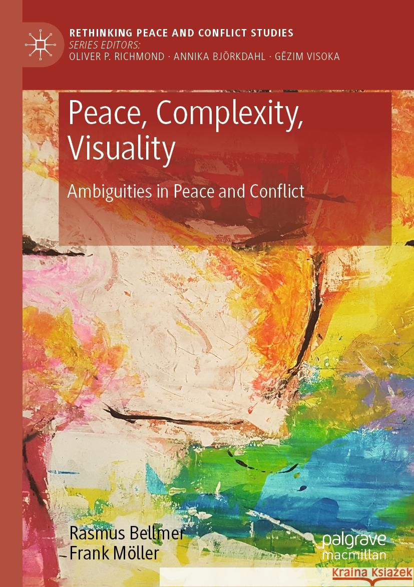 Peace, Complexity, Visuality Rasmus Bellmer, Frank Möller 9783031382208 Springer International Publishing