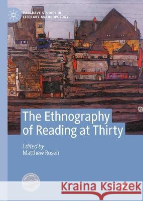 The Ethnography of Reading at Thirty Matthew Rosen 9783031382253 Palgrave MacMillan