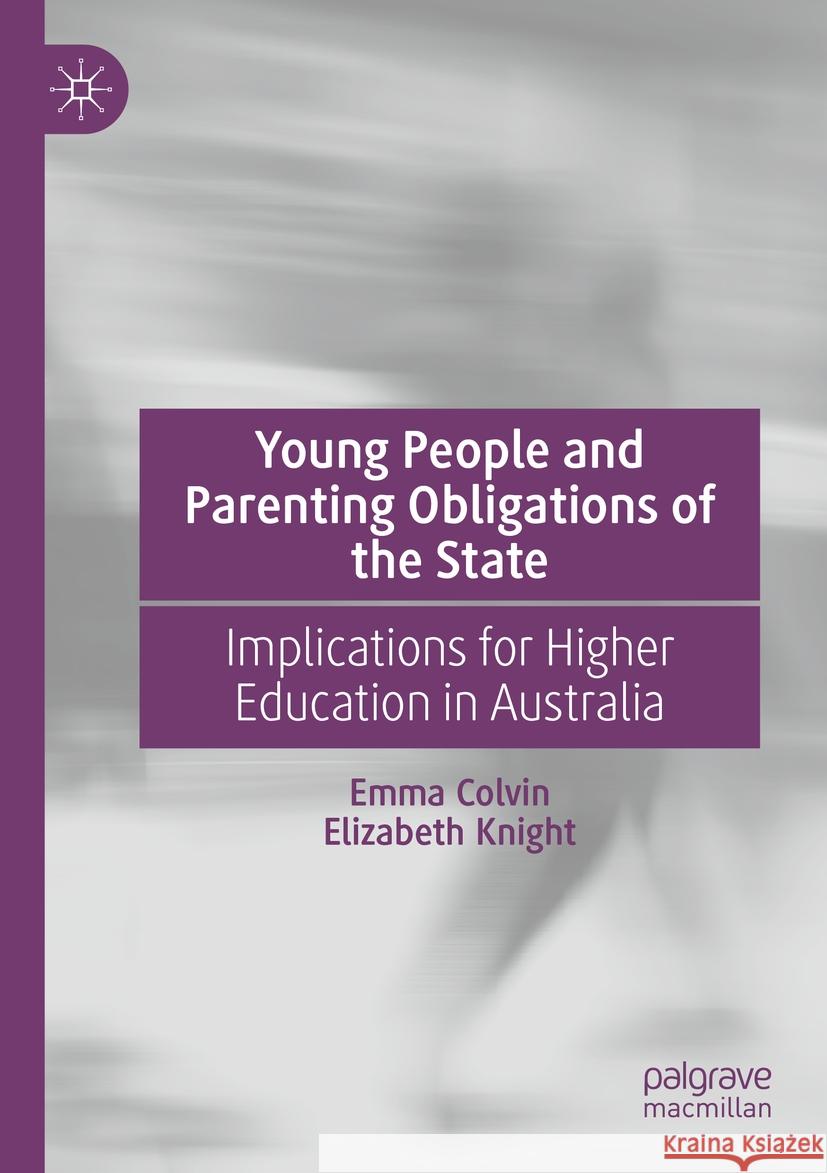 Young People and Parenting Obligations of the State Colvin, Emma, Elizabeth Knight 9783031382871