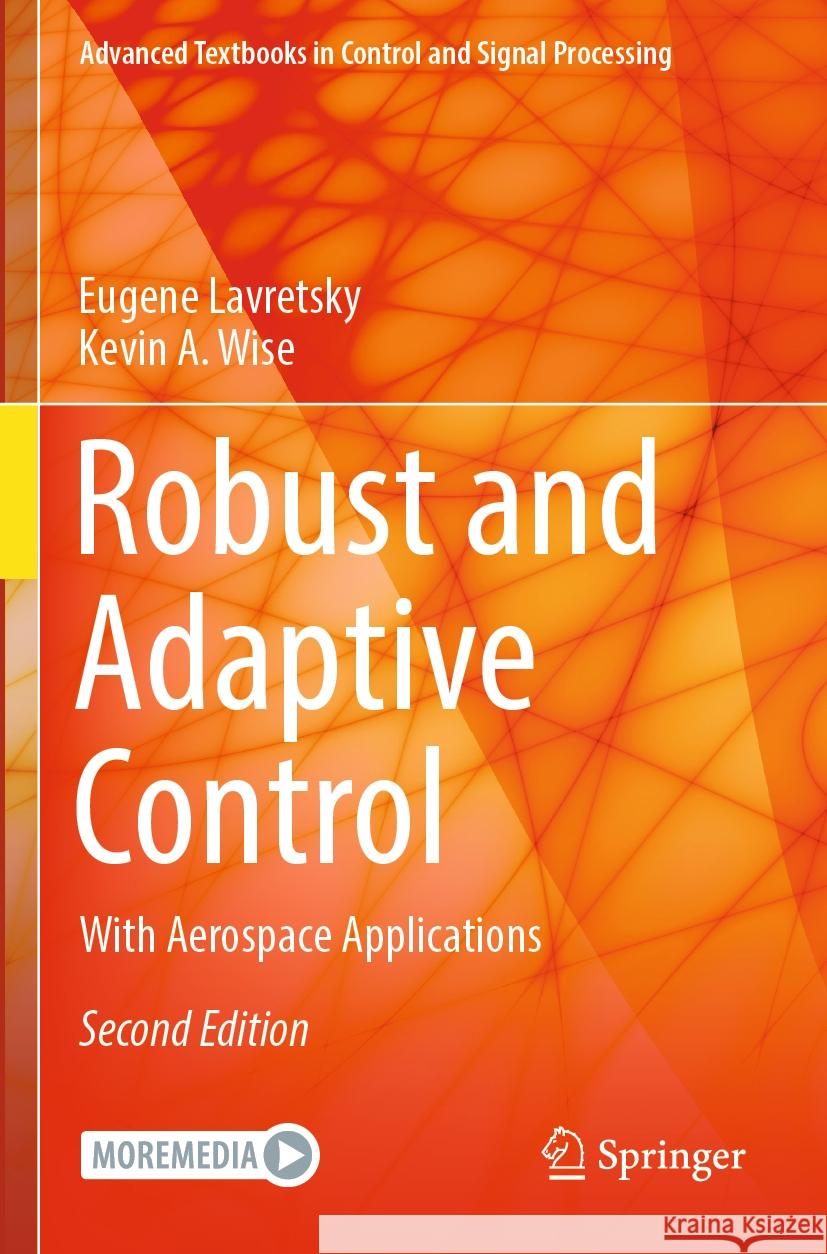 Robust and Adaptive Control: With Aerospace Applications Eugene Lavretsky, Kevin A. Wise 9783031383168 Springer International Publishing AG