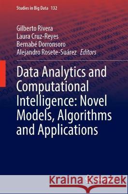 Data Analytics and Computational Intelligence: Novel Models, Algorithms and Applications  9783031383243 Springer Nature Switzerland