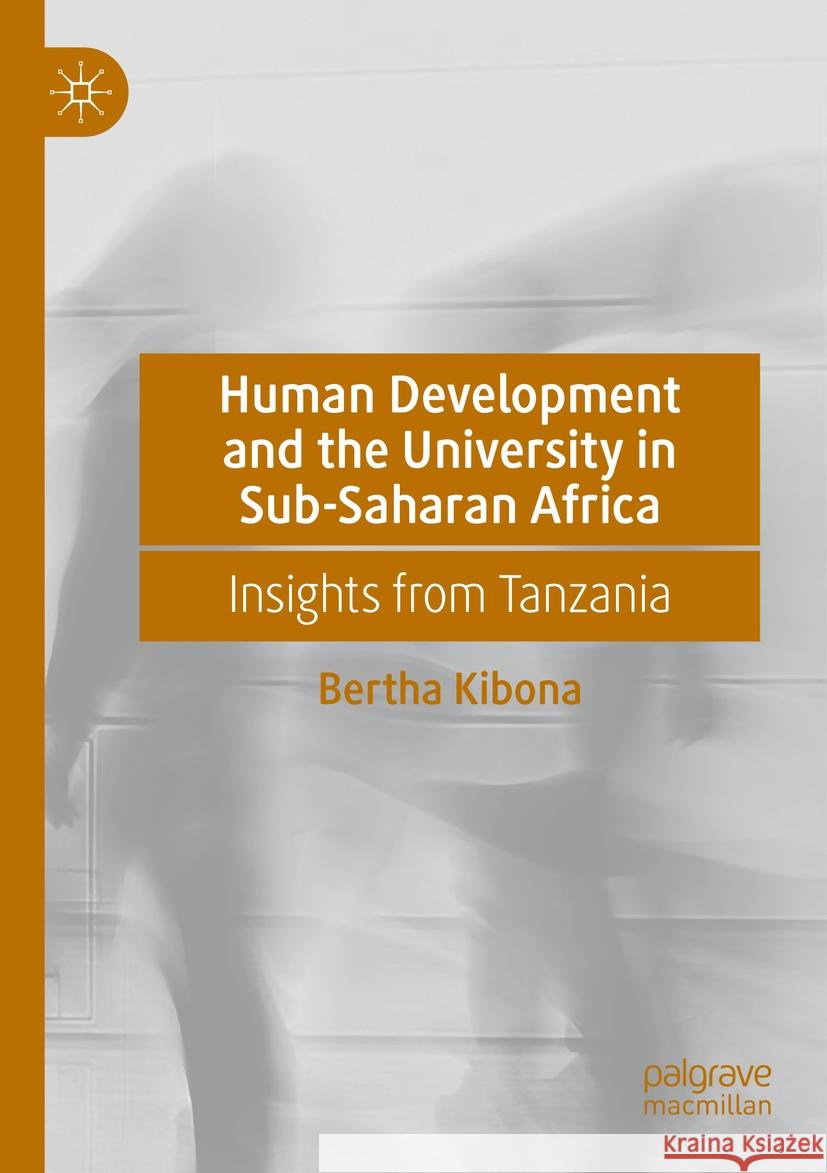 Human Development and the University in Sub-Saharan Africa Bertha Kibona 9783031383687 Springer International Publishing