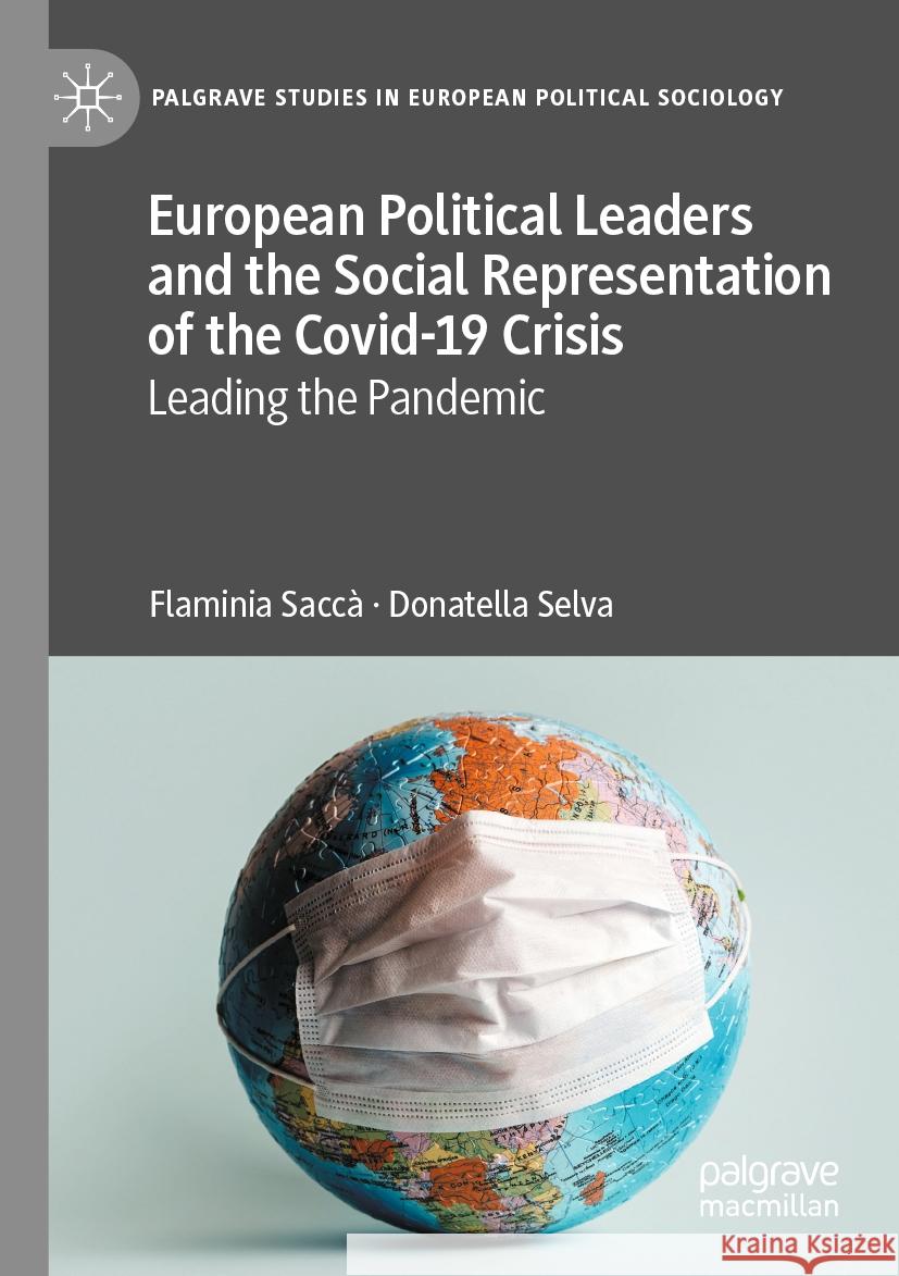 European Political Leaders and the Social Representation of the Covid-19 Crisis Flaminia Saccà, Donatella Selva 9783031383823 Springer International Publishing